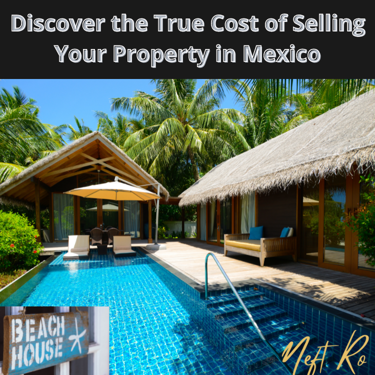 Discover the financial essentials of selling your property in Mexico